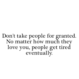 Dont-Take-People-For-Granted-Love-quote-pictures
